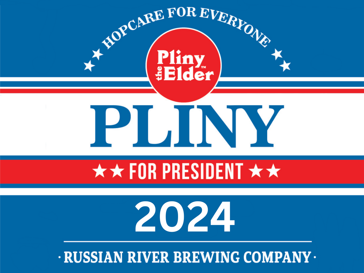 Pliny for President 2024 Yard Sign Russian River Brewing Company